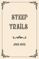 Steep Trails di John Muir edito da Independently Published