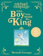 The Boy Who Would Be King di Michael Morpurgo edito da HarperCollins Publishers