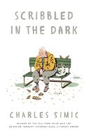 Scribbled in the Dark di Charles Simic edito da HarperCollins Publishers Inc