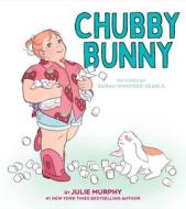 Chubby Bunny di Julie Murphy edito da BALZER & BRAY
