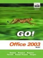Go! With Microsoft Office 2003 Brief- Adhesive Bound di John Preston, Sally Preston, Robert L. Ferrett, Linda Foster-Turpen, Alicia Vargas, Shelly Gaskin edito da Pearson Education Limited