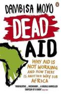 Dead Aid di Dambisa Moyo edito da Penguin Books Ltd (UK)