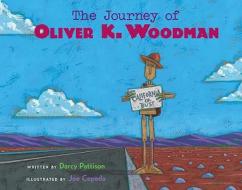 The Journey of Oliver K. Woodman di Darcy Pattison edito da HOUGHTON MIFFLIN