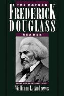 The Oxford Frederick Douglass Reader di Frederick Douglass edito da OXFORD UNIV PR