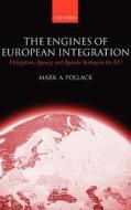 The Engines of European Integration: Delegation, Agency, and Agenda Setting in the Eu di Mark A. Pollack edito da OXFORD UNIV PR