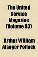 The United Service Magazine (volume 83) di Arthur William Alsager Pollock edito da General Books Llc