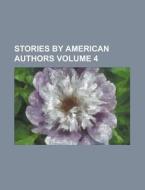 Stories By American Authors (volume 4) di Rebecca Harding Davis edito da General Books Llc