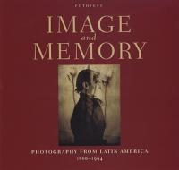 Image and Memory: Photography from Latin America, 1866-1994 di Fernando Castro, Fotofest edito da University of Texas Press