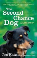 The Second-Chance Dog: A Love Story di Jon Katz edito da RANDOM HOUSE