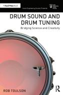 Drum Sound And Drum Tuning di Rob Toulson edito da Taylor & Francis Ltd