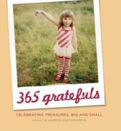 365 Gratefuls: Celebrating Treasures, Big and Small di Hailey Bartholomew, Andrew Bartholomew edito da PERIGEE BOOKS