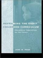 Reframing the Early Childhood Curriculum di Jane Page edito da Routledge
