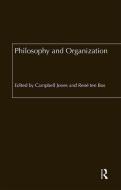 Philosophy and Organization di Campbell Jones edito da Routledge