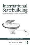 International Statebuilding di David Chandler edito da Taylor & Francis Ltd