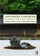 Japanese Gardens di Seiko Goto, Naka Takahiro edito da Taylor & Francis Ltd