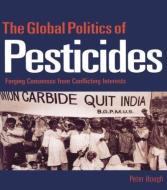 The Global Politics of Pesticides di Peter Hough edito da Routledge