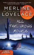 All the Wrong Moves di Merline Lovelace edito da BERKLEY MASS MARKET