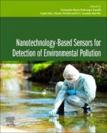 Nanotechnology-Based Sensors for Detection of Environmental Pollution edito da ELSEVIER