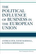 The Political Influence of Business in the European Union di Andreas Dur edito da University of Michigan Press
