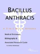 Bacillus Anthracis - A Medical Dictionary, Bibliography, And Annotated Research Guide To Internet References di Icon Health Publications edito da Icon Group International