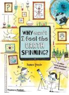 Why Can't I Feel the Earth Spinning? di James Doyle edito da Thames & Hudson Ltd