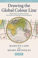 Drawing the Global Colour Line di Marilyn Lake, Henry Reynolds edito da Cambridge University Press