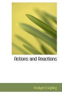 Actions And Reactions di Rudyard Kipling edito da Bibliolife