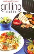 Recipes for Your Grilling Machine di Carolyn Humphries edito da FOULSHAM