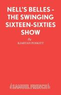 Nell's Belles - The Swinging Sixteen-Sixties Show di Kjartan Poskitt edito da Samuel French