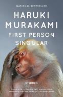 First Person Singular: Stories di Haruki Murakami edito da VINTAGE