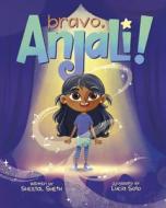 Bravo, Anjali! di Sheetal Sheth edito da RANDOM HOUSE