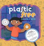 Plastic Free di Paridhi P Apte edito da J.R. Cook Publishing