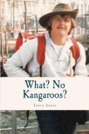 What? No Kangaroos? di Lance Jones edito da Lance Jones