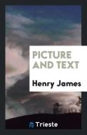 Picture and text di Henry James edito da Trieste Publishing