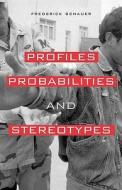 Profiles, Probabilities, and Stereotypes di Frederick Schauer edito da HARVARD UNIV PR
