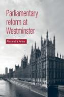 Parliamentary Reform at Westminster di Alexandra Kelso edito da Manchester University Press