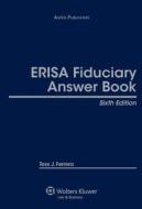 Erisa Fiduciary Answer Book, Sixth Edition di Ferrara, Tess J. Ferrera edito da Aspen Publishers