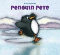Penguin Pete di Marcus Pfister edito da NORTHSOUTH BOOKS