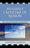 Husserl's Criticism of Reason di Kenneth Liberman edito da Lexington Books