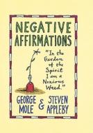 Negative Affirmations di Steven Appleby, George Mole edito da Piatkus Books