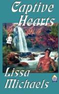 Captive Hearts di Lissa Michaels edito da Hard Shell Word Factory