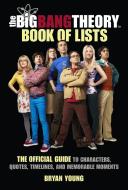 The Big Bang Theory Book of Lists: The Official Guide to Characters, Quotes, Timelines, and Memorable Moments from the Social Group di Bryan Young edito da RUNNING PR BOOK PUBL