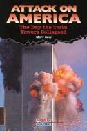 Attack on America: The Day the Twin Towers Collapsed di Mary Gow edito da Enslow Publishers