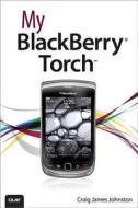 My Blackberry Torch di Craig James Johnston edito da Pearson Education (us)