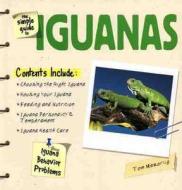The Simple Guide to Iquanas di Thomas Mazorlig edito da TFH Publications