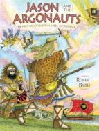 Jason and the Argonauts: The First Great Quest in Greek Mythology di Robert Byrd edito da DIAL