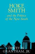 Hoke Smith and the Politics of the New South di Dewey W. Grantham edito da LSU Press