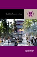 Buddhist Tourism in Asia edito da UNIV OF HAWAII PR