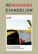 Reimagining Evangelism DVD: Inviting Friends on a Spiritual Journey di Rick Richardson edito da IVP Connect
