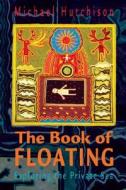 The Book of Floating di Michael Hutchinson edito da Gateways Books & Tapes,US